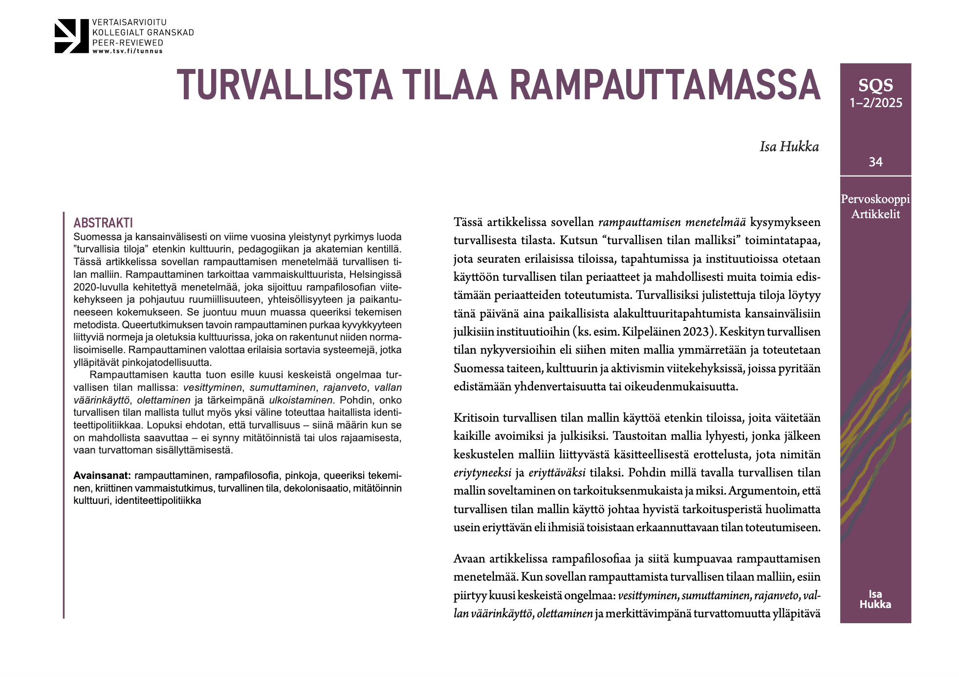 Vertaisarvioitu rampafilosofinen artikkeli “Turvallista tilaa rampauttamassa”, open access. Julkaistu 3.12 Suomen Queer-tutkimusseuran lehdessä.